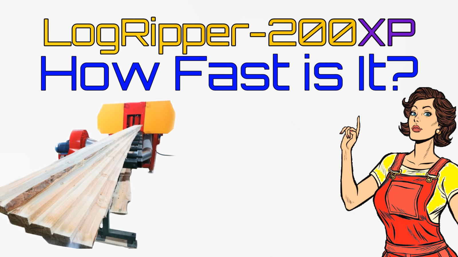 How Fast is LogRipper-200XP